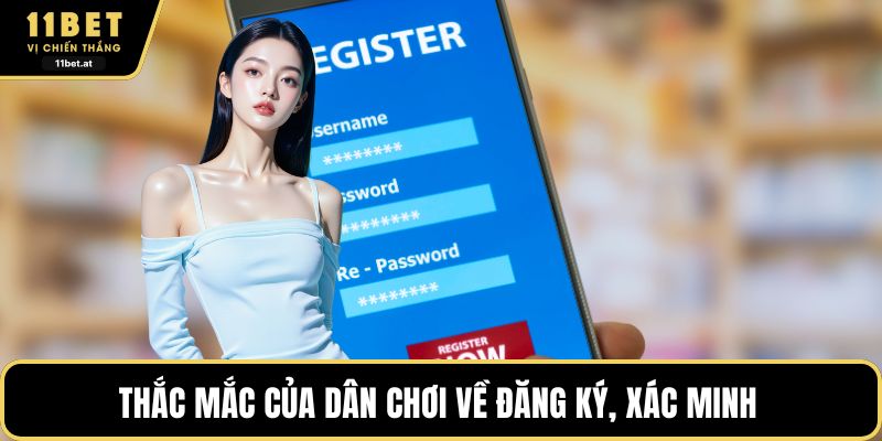 Thắc mắc của dân chơi về đăng ký, xác minh